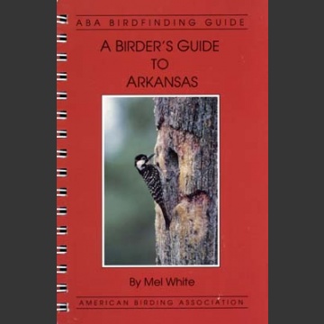 ABA, a Birder’s Guide to Arkansas (White, M. 1995)