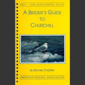 ABA, a Birder’s Guide to Churchill (Chartier, B. 1994)