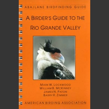 ABA, a Birder’s Guide to Rio Grande Valley (Lockwood, M.W. 1999)