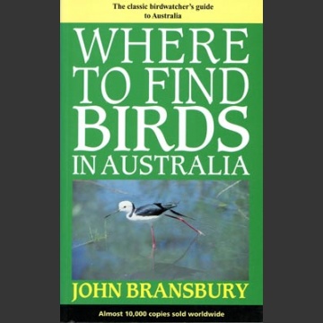 Where to Find Birds in Australia (Bransbury, J. 3.painos 2000)