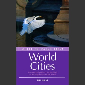 Where to watch birds World Cities (Milne, P. 2006)