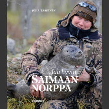 Jää hyvin, saimaannorppa ( 2. painos Taskinen 2019 )