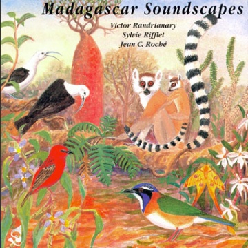 Madagascar Soundscapes CD; V. R., S. Rifflet, J. C. Roché