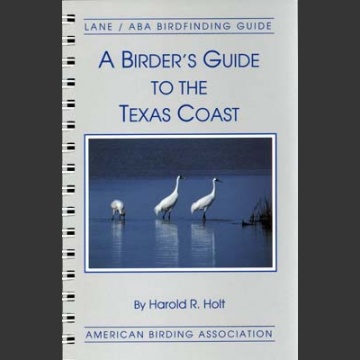 ABA, a Birder’s Guide to Texas Coast (Holt, H.R. 1993)