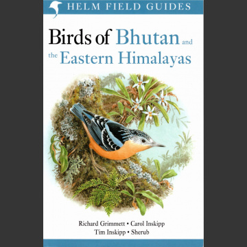 Birds of Bhutan (Inskipp, Inskipp, Grimmett  & Sherub 2019)