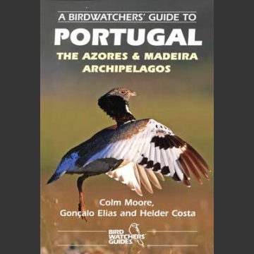 Birdwatchers´ Guide to Portugal, Azores and Madeira (Moore, C.C. 2014)