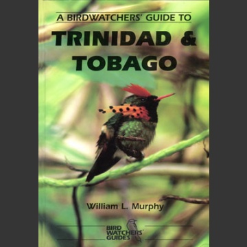 Birdwatchers' Guide to Trininad and Tobago (Murphy, W. 2004)
