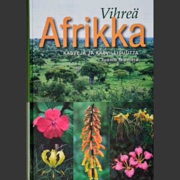 Vihreä Afrikka – kasveja ja kasvillisuutta (Niemelä, T. 2011)
