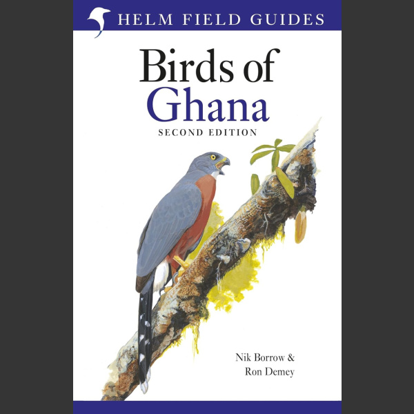 Field Guide to the Birds of Ghana: Second Edition (Nik Borrow, Ron Demey 2022)
