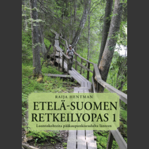 Etelä-Suomen retkeilyopas 1, luotokohteita Pääkaupunkiseudulta länteen, Hentman ( 5. painos 2020 )