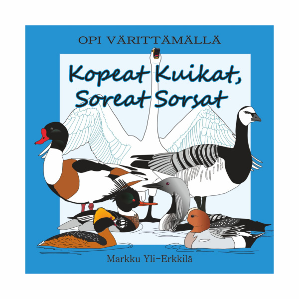 Kopeat kuikat, soreat sorsat (värityskirja) : opi värittämällä