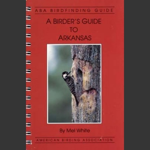 ABA, a Birder’s Guide to Arkansas (White, M. 1995)