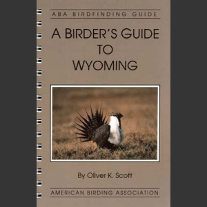 ABA, a Birder’s Guide to Wyoming (Scott, O.K. 1993)