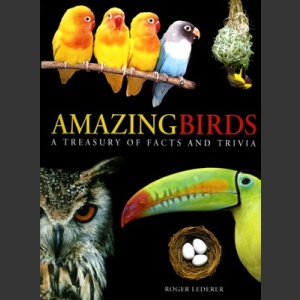Amazing Birds, A treasure of facts and trivia (Lederer, R. 2007)