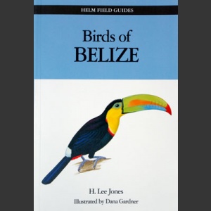 Birds of Belize (Jones, H.L. 2003)