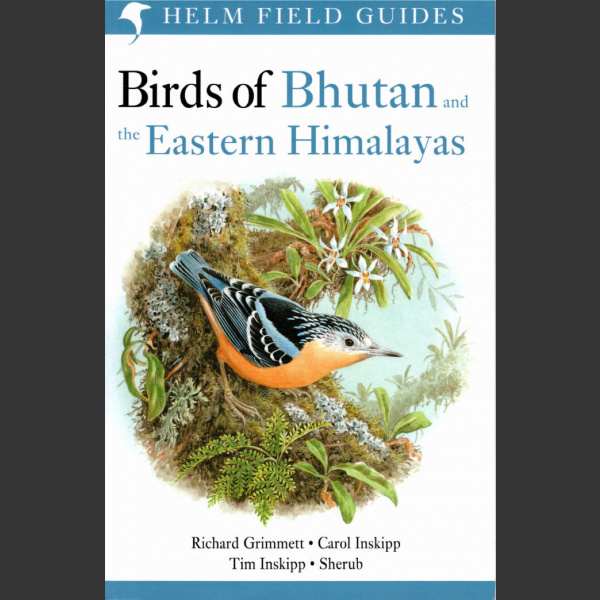 Birds of Bhutan (Inskipp, Inskipp, Grimmett  & Sherub 2019)