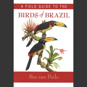 Field Guide to birds of Brazil (Perlo, B. van 2009)
