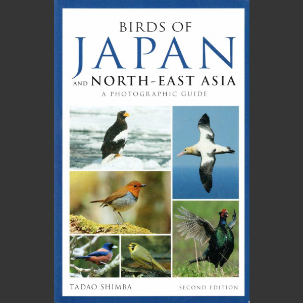 Birds of Japan and North-East Asia, Photographic guide (Shimba, T. 2018)