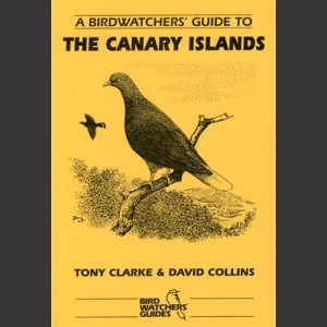 Birdwatchers´ Guide to the Canary Islands (Clarke, T. 1996)