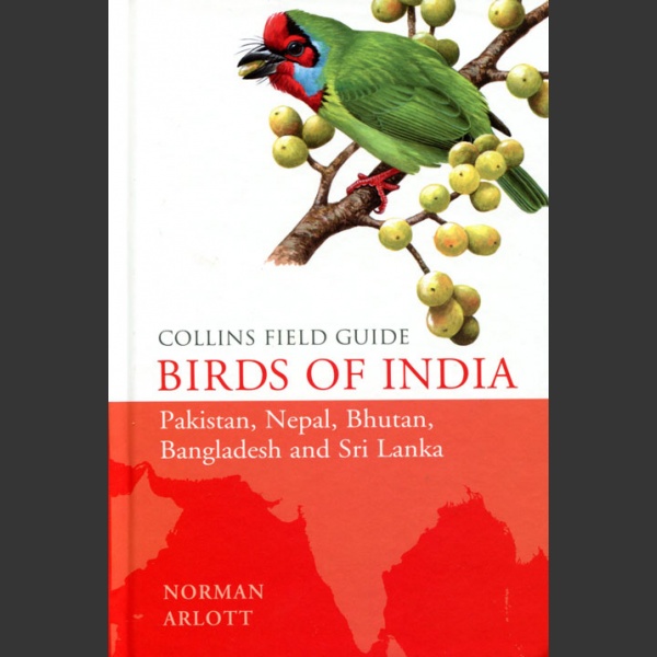 Collins Field Guide Birds of India (Arlott, N. 2015)