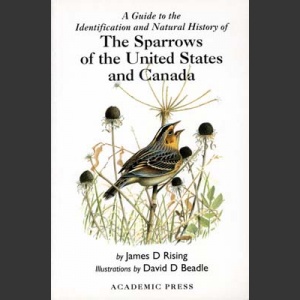 A Guide to the Identification and Natural History of the Sparrows of the United States and Canada (Rising, J.D. 1996)