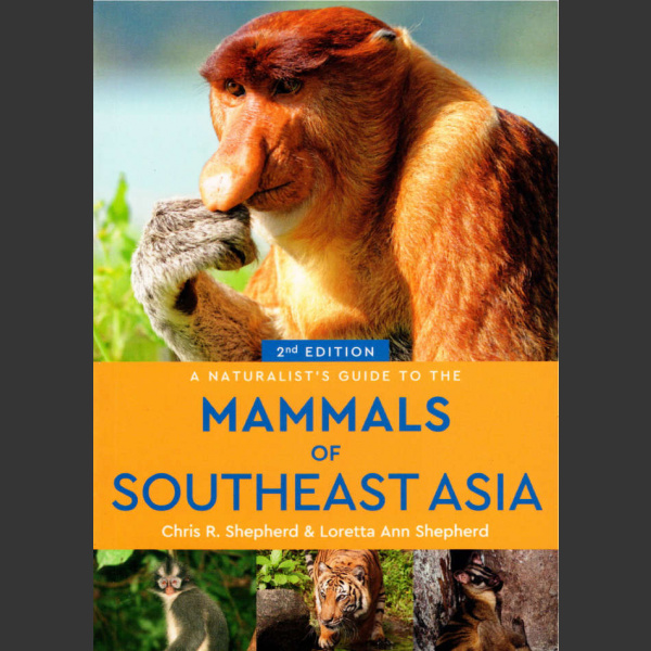 Naturalist's Guide to mammals of Southeast Asia (Shepherd, C., R. ym 2018)