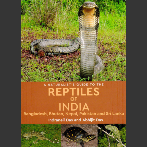 Naturalist's Guide to Reptiles of India (Indraneil Das ja Abhijit Das, 2017)