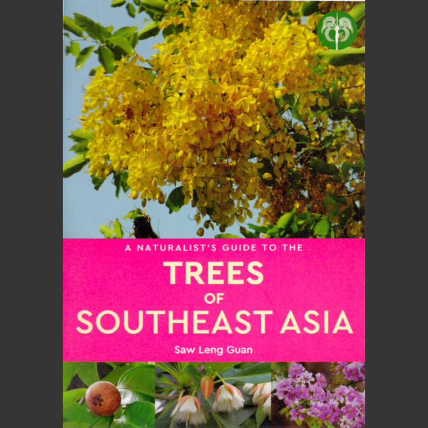 Naturalist's Guide to Trees of Southeast Asia (Saw Leng Guan 2019)