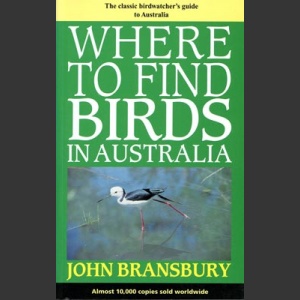 Where to Find Birds in Australia (Bransbury, J. 3.painos 2000)