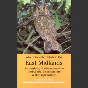 Where to Watch Birds in the East Midlands (Catley, G.P. 1996)