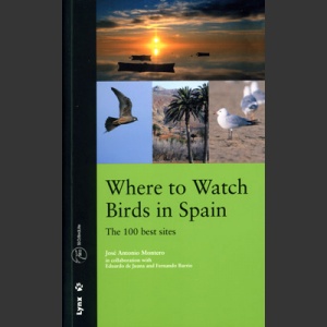 Where to watch Birds in Spain, the 100 best sites (Montero, J. 2006)