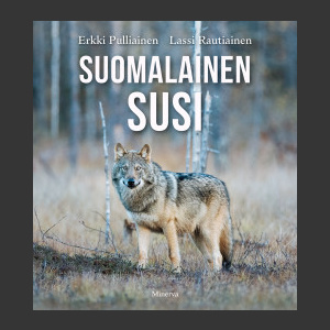 Suomalainen susi ( Erkki Pulliainen ja Lassi Rautiainen 2019 ) WWF:n vuoden luontokirja voittaja 2019