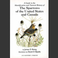 A Guide to the Identification and Natural History of the Sparrows of the United States and Canada (Rising, J.D. 1996)